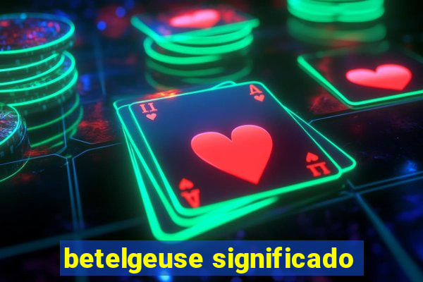 betelgeuse significado