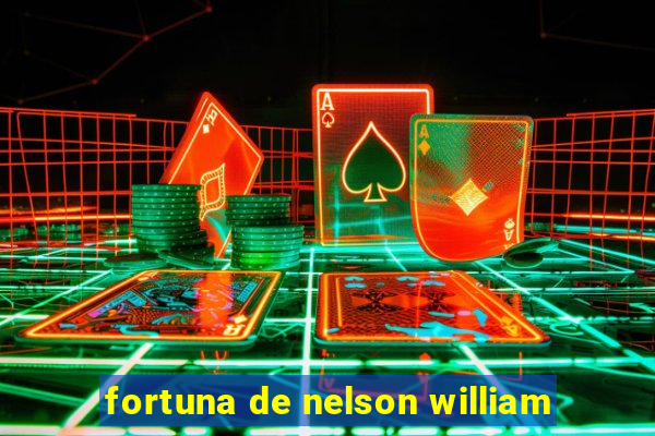 fortuna de nelson william