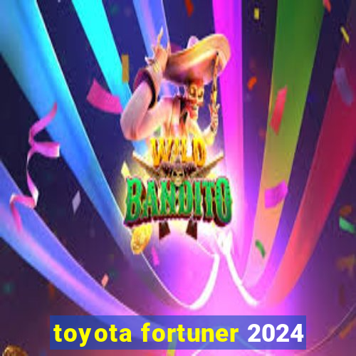 toyota fortuner 2024