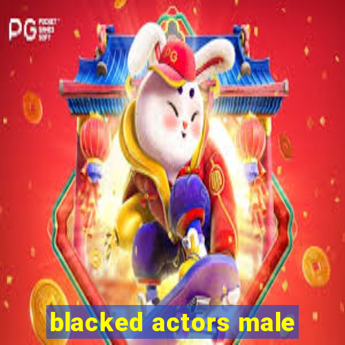 blacked actors male