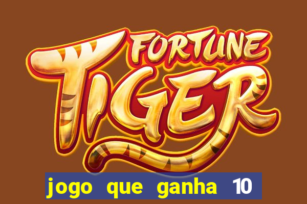 jogo que ganha 10 reais ao se cadastrar