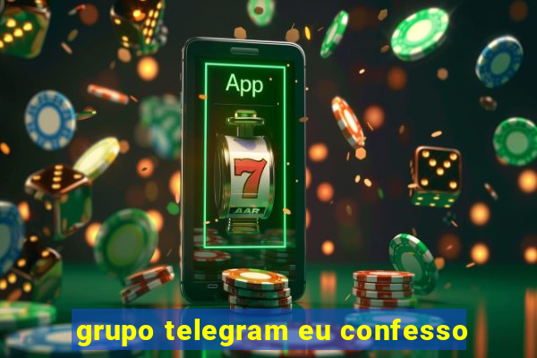 grupo telegram eu confesso