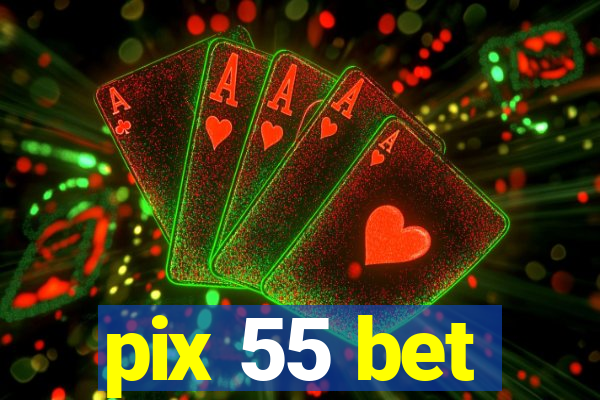 pix 55 bet