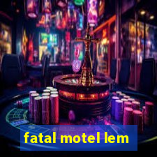 fatal motel lem