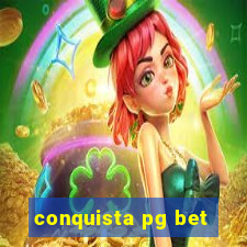 conquista pg bet