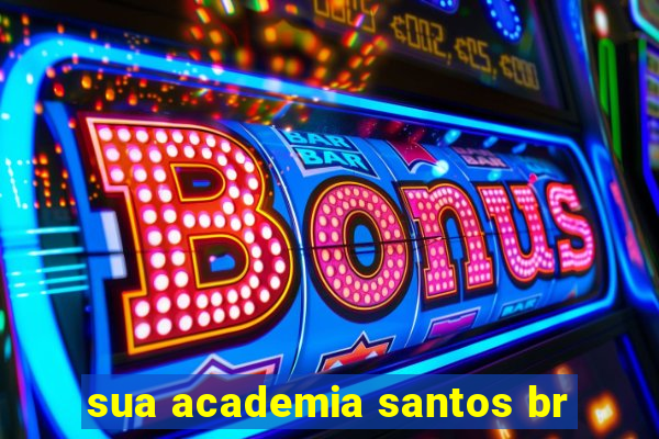 sua academia santos br