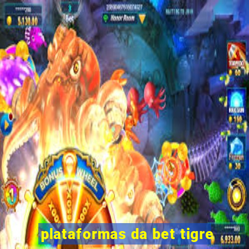 plataformas da bet tigre