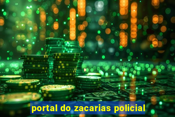 portal do zacarias policial