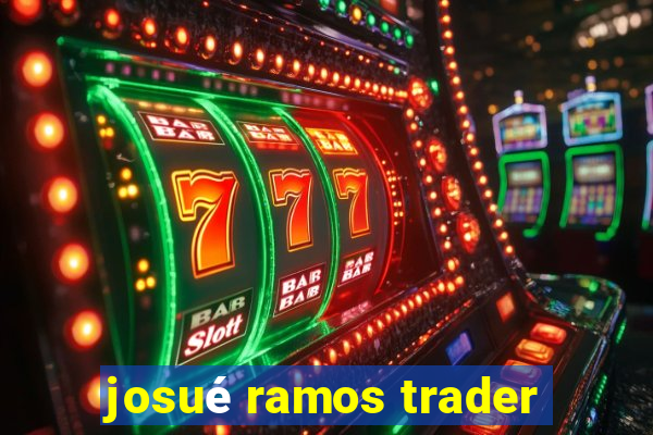 josué ramos trader