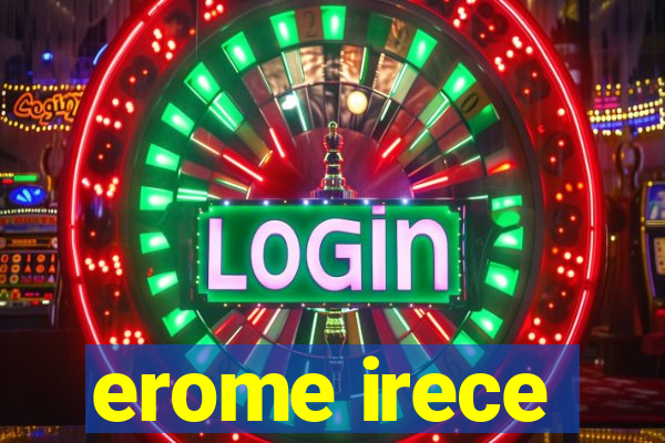 erome irece