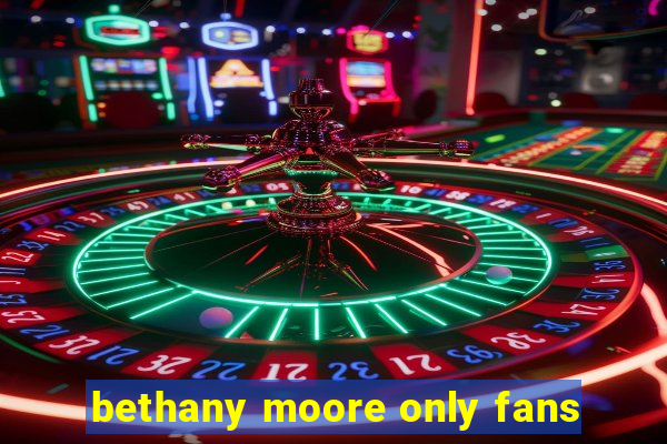 bethany moore only fans