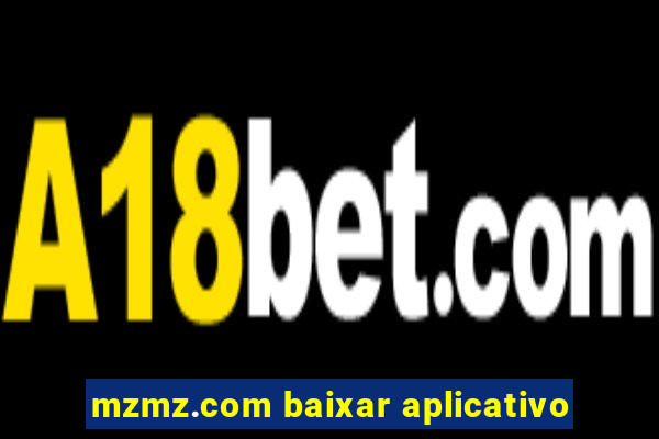 mzmz.com baixar aplicativo