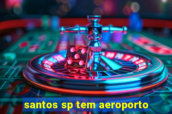 santos sp tem aeroporto