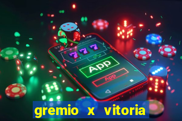 gremio x vitoria ao vivo