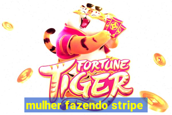 mulher fazendo stripe