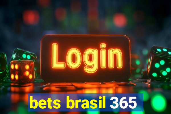 bets brasil 365