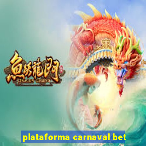 plataforma carnaval bet