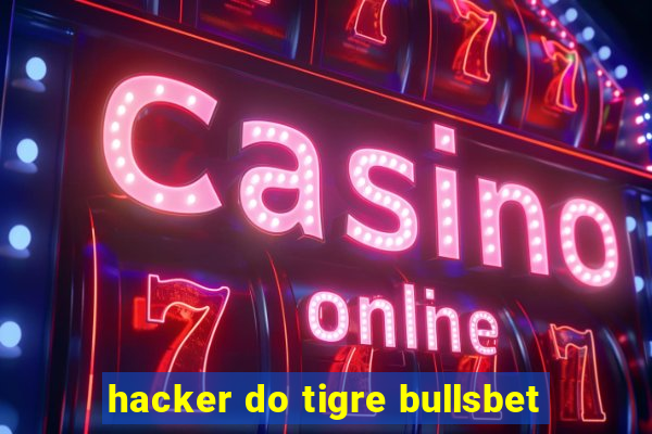 hacker do tigre bullsbet