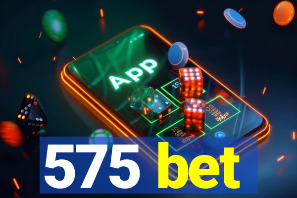 575 bet