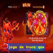 jogo de truco que ganha dinheiro de verdade