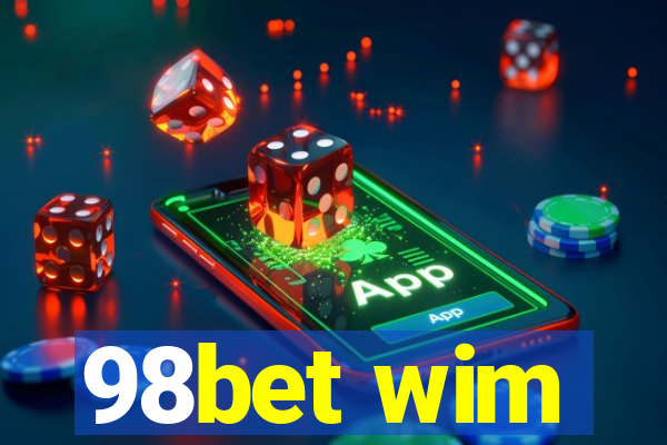 98bet wim