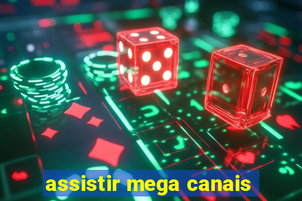 assistir mega canais