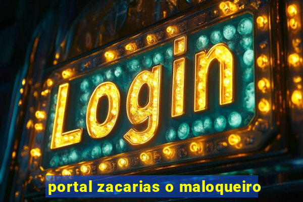 portal zacarias o maloqueiro