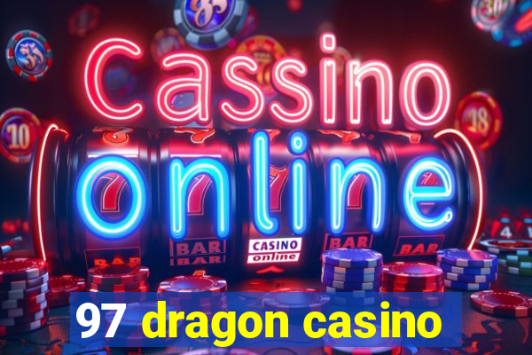 97 dragon casino