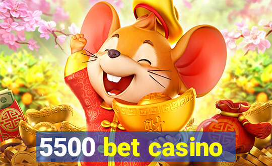 5500 bet casino