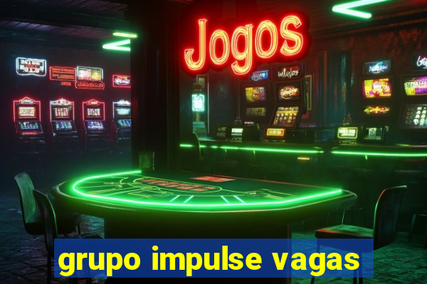 grupo impulse vagas