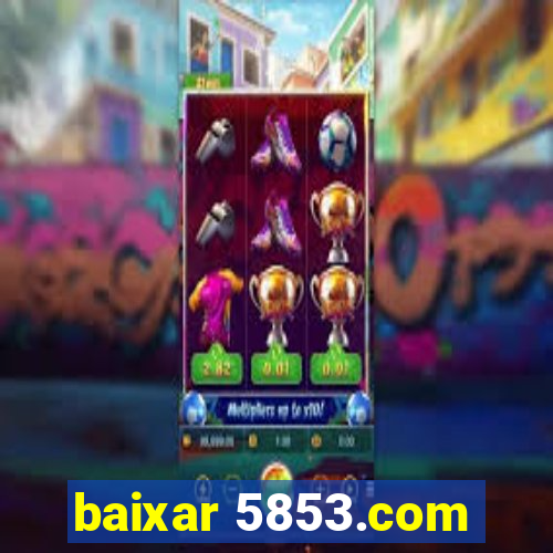 baixar 5853.com