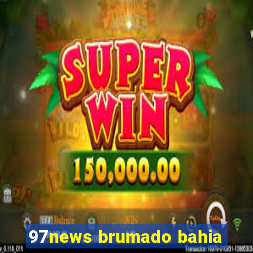 97news brumado bahia