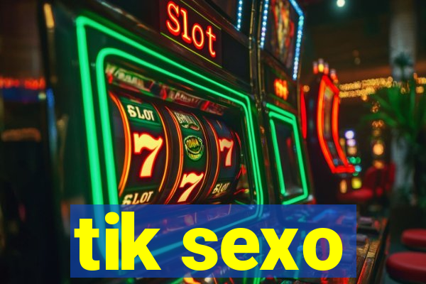 tik sexo