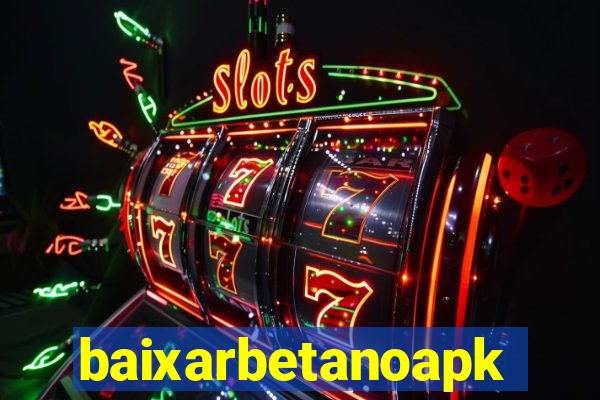 baixarbetanoapk