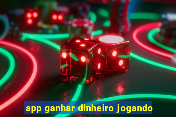 app ganhar dinheiro jogando