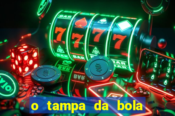 o tampa da bola ao vivo hoje