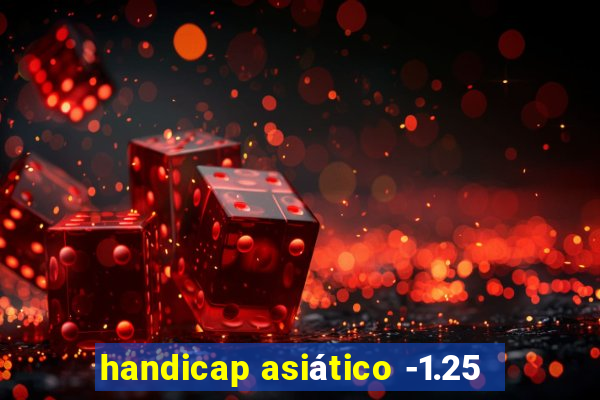 handicap asiático -1.25