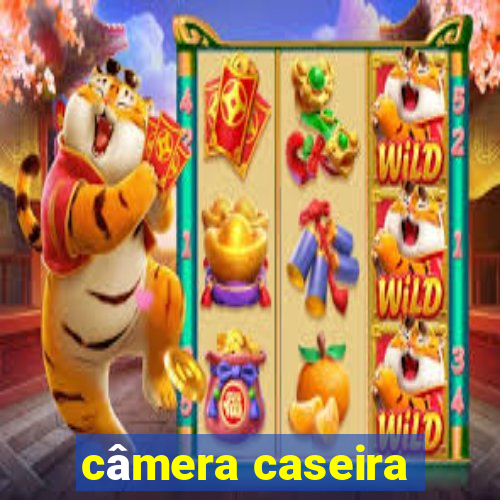 câmera caseira