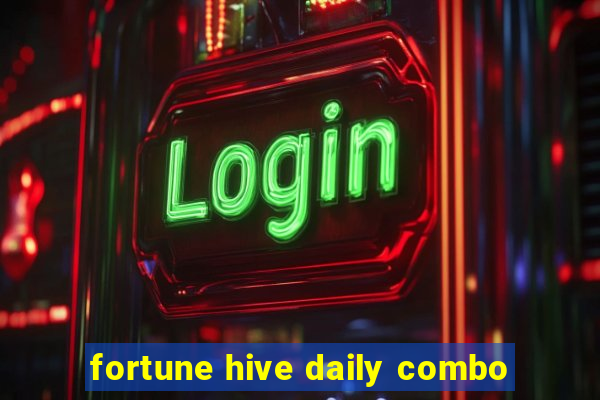 fortune hive daily combo