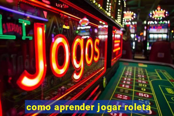 como aprender jogar roleta