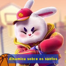 dinamica sobre os santos