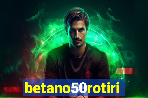 betano50rotiri