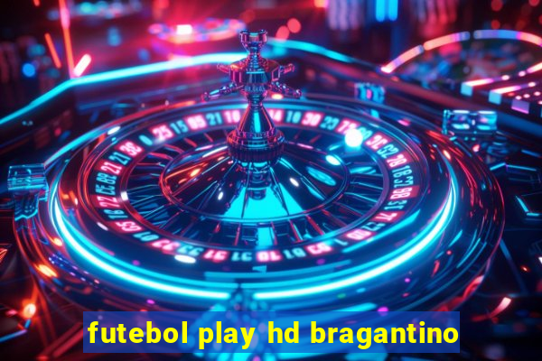 futebol play hd bragantino