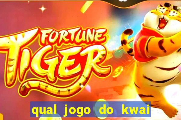 qual jogo do kwai que ganha mais dinheiro