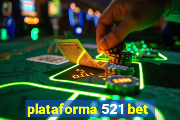 plataforma 521 bet