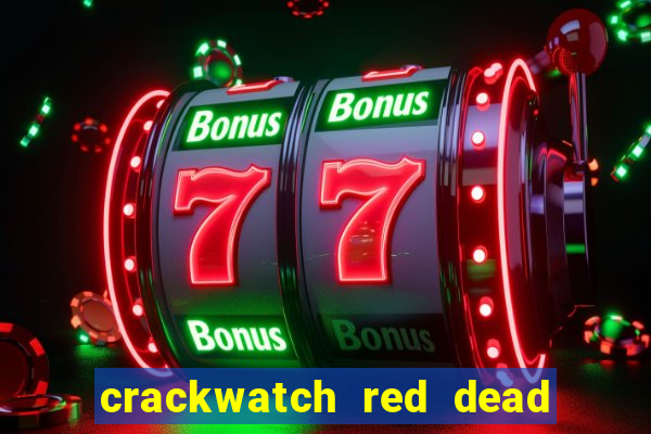 crackwatch red dead redemption 1