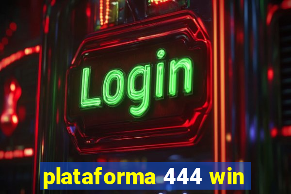 plataforma 444 win