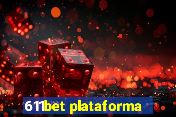 611bet plataforma