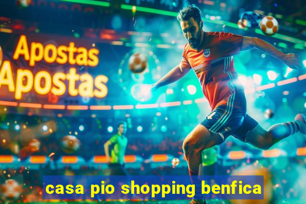 casa pio shopping benfica