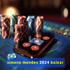 simone mendes 2024 baixar